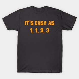 Easy as 1 1 2 3 fibonacci day funny design T-Shirt